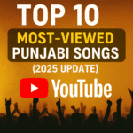Top 10 Most Viewed Punjabi Songs on YouTube