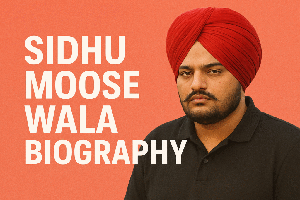 Sidhu Moose Wala Biography 2025 – Complete Life Story