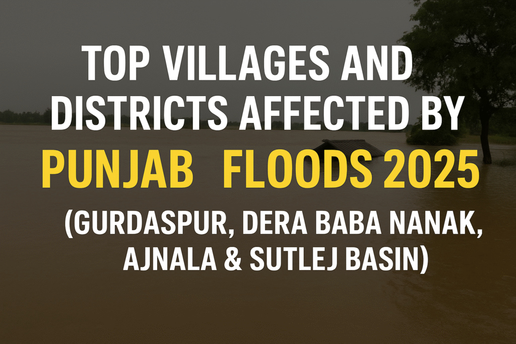 Top Villages and Districts Affected by Punjab Floods 2025